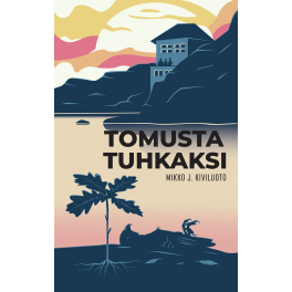 Tomusta tuhkaksi, ilmasta maaksi